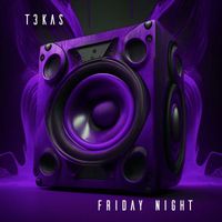 T3KAS - Friday Night