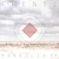 Frenic - Mongolia - EP (Remastered)