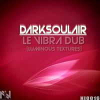 DarkSoulair - Le Vibra Dub (Luminous Textures) EP
