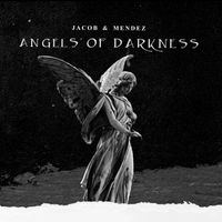 Jacob & Mendez - Angels of Darkness EP