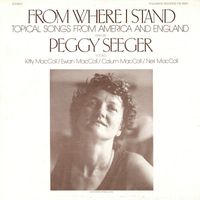 Peggy Seeger - From Where I Stand: Topical Songs from America and England