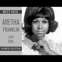 Aretha Franklin - Aretha Franklin Best Hits (Lady Soul Definitive Collection)