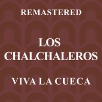 Los Chalchaleros - Viva la cueca (Remastered)
