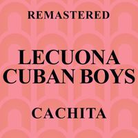 Lecuona Cuban Boys - Cachita (Remastered)
