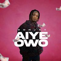 Don Jay - Aiye Owo (Explicit)