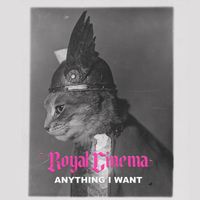Royal Cinema - Anything I Want
