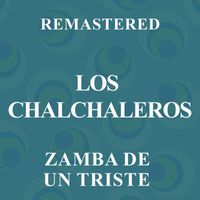 Los Chalchaleros - Zamba de un triste (Remastered)