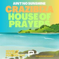 Crazibiza and House of Prayers - Ain't No Sunshine (House of Prayers Poolside Edit)