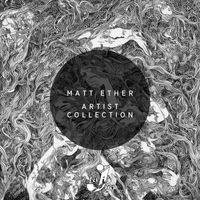 Matt Ether - Artist Collection