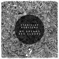 Stanislav Rubyteno - My Dreams Are Clouds