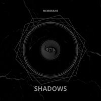 Membrane - Shadows
