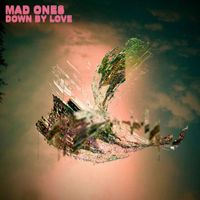 MAD ONES - Down By Love