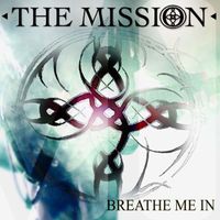 The Mission - Breathe Me In