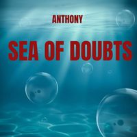 anthony - Sea of Doubts