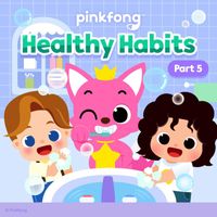 Pinkfong - Pinkfong Healthy Habits Songs (Pt. 5)