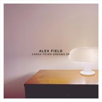 Alex Field - Carax Fever Dreams - EP