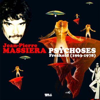Various Artists - Jean-Pierre Massiera - Psychoses Freakoïd (1963-1978)