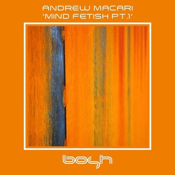 Andrew Macari - Mind Fetish, Pt. 1