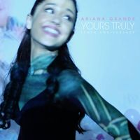 Ariana Grande - Yours Truly (Tenth Anniversary Edition)