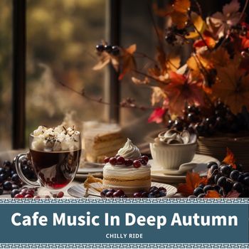 Chilly Ride - Cafe Music In Deep Autumn