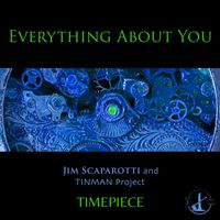 Jim Scaparotti and TINMAN Project - Everything About You
