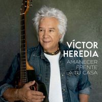 Victor Heredia - Amanecer frente a tu casa
