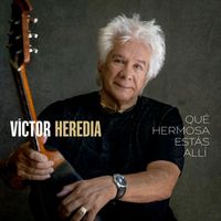 Victor Heredia - Qué hermosa estas allí