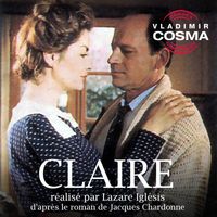 Vladimir Cosma - Claire (Bande originale du film de Lazare Iglesis d'après le roman de Jacques Chardonne)