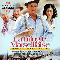 Vladimir Cosma - La trilogie Marseillaise - Marius - Fanny - Cesar (Bande originale des films de Nicolas Ribowski d'après Marcel Pagnol)