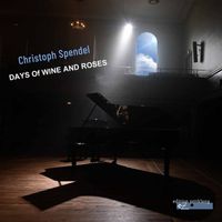 Christoph Spendel - Days of Wine and Roses
