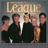 The Human League - I Need Your Loving