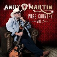 Andy Martin - Pure Country, Vol. 2
