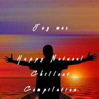 Joy Max - Happy Natural Chillout Compilation