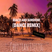 Christian Stutzig - Beach and Sunshine (Dance Remix / Extended Version)