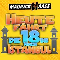 Maurice Haase - Heute fährt die 18 bis nach Istanbul