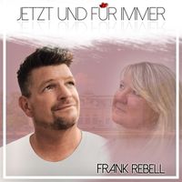 Frank Rebell - Jetzt und für Immer