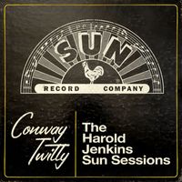 Conway Twitty - The Harold Jenkins Sun Sessions