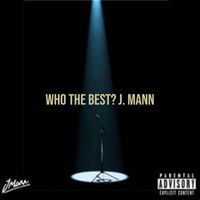 J. Mann - Who the Best? (Explicit)