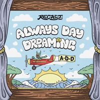 RECAST - Always Day Dreaming