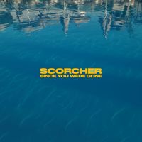 Scorcher - Since You Were Gone (Explicit)