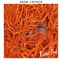 Adam French - Rubber Band