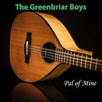 The Greenbriar Boys - The Greenbriar Boys Pal of Mine