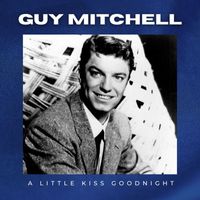 Guy Mitchell - A Little Kiss Goodnight