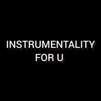 INSTRUMENTALITY - FOR U