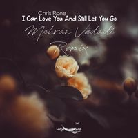 Chris Rane - I Can Love You and Still Let You Go (Mehran Vedadi Remix)