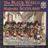The Pipes & Drums 1st Battalion The Black Watch - Majestic Scotland