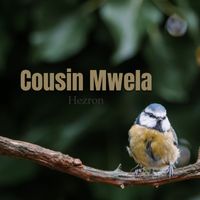 Hezron - Cousin Mwela