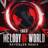 Loic d - Melody of World (Revealer Remix)