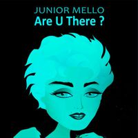 JUNIOR MELLO - Are You There?