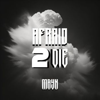 MAYN - Afraid2die (Explicit)